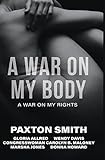 A War on My Body: A War on My Rights