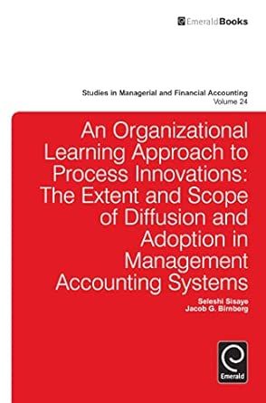 Organizational Learning Approach to Process Innovations: The Extent and Scope of Diffusion and Adoption in Management Accounting Systems: 24-Wow! eBook