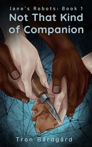 Not That Kind of Companion (Jane's Robots Book 1)