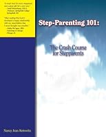 Step-Parenting 101 : The Crash Course for Stepparents 1535582278 Book Cover