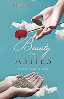 Beauty for Ashes 1498436005 Book Cover