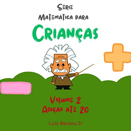 Matemática para Crianças: Volume 2 Adição até 20 - Bersou Junior, Luiz