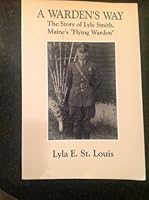A Warden's Way: The Life of Lyle Smith of Mount Desert Island 0945980302 Book Cover