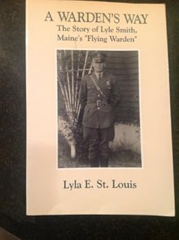 Paperback A Warden's Way: The Life of Lyle Smith of Mount Desert Island Book