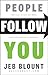 People Follow You: The Real Secret to What Matters Most in Leadership
