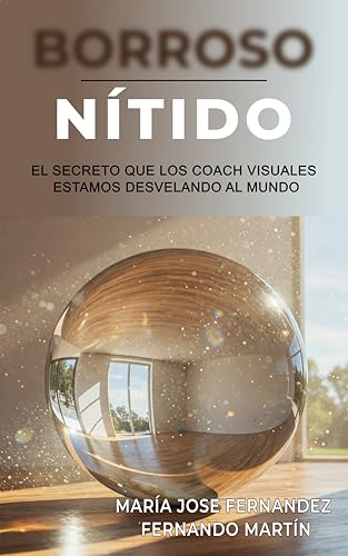 BORROSO NÍTIDO: EL SECRETO QUE LOS COACH VISUALES ESTAMOS DESVELANDO AL MUNDO