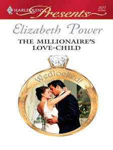 The Millionaire's Love-Child (By: Elizabeth Power)