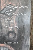 Intergenerational Trauma from a Black Perspective B0BVST6P7B Book Cover