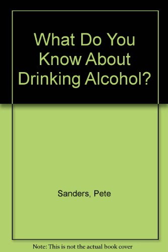 Drinking Alcohol (What Do You Know About?)