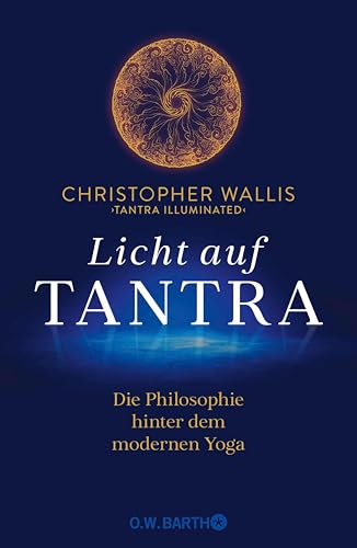 Licht auf Tantra: Die Philosophie hinter dem modernen Yoga | Für alle Yogis und Yoginis, die an den philosophischen Grundlagen von Yoga interessiert sind