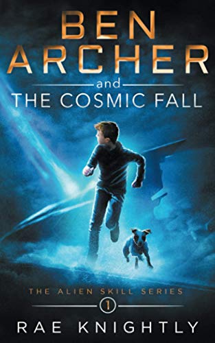 Ben Archer and the Cosmic Fall: (The Alien Skill Series  Book 1)