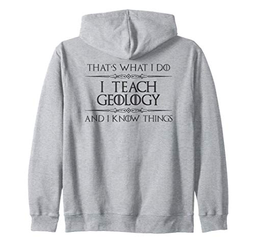 Geology Teacher Gifts - I Teach Geology I Know Things Funny Sudadera con Capucha