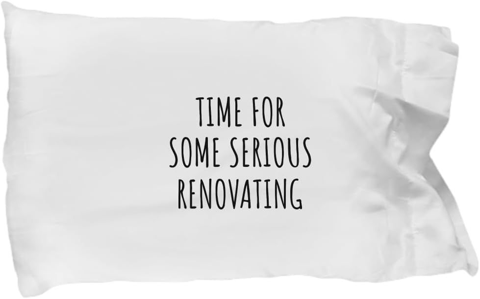 EzGift Funny Renovating Pillowcase Time for Some Serious Gift Idea for Hobby Lover Sarcastic Quote Fan Present Gag Pillow Cover Case 20x30
