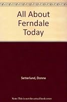 All About Ferndale Today 0962434205 Book Cover