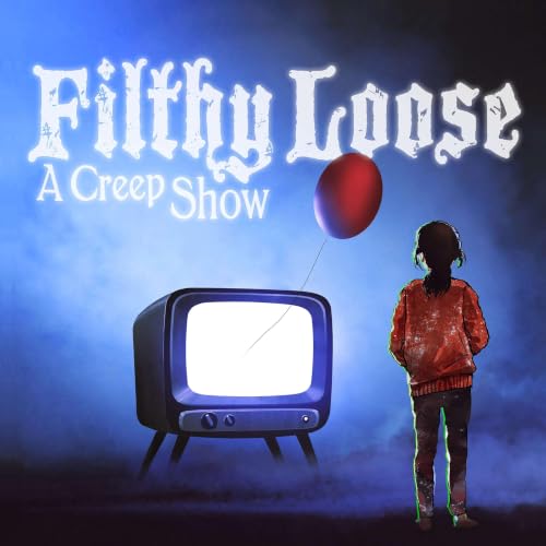 Filthy Loose: A Creep Show Titelbild