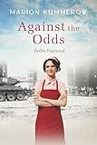 Against the Odds: A Cold War Tale of Chocolate, Courage, and Loyalty behind the Iron Curtain (Berlin Fractured Book 5)