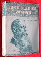 Sanford Ballard Dole and his Hawaii: With an analysis of Justice Dole's legal opinions B0007DQKPE Book Cover