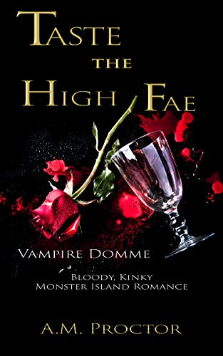 Image of Taste the High Fae: Welcome to Monster Island Resort where our femdom vampire enjoys dominating the elves, werewolves, tentacle monster and billionaires. (It's a kinky tale.)