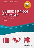 Business Knigge für Frauen: Sicher auftreten im Beruf (Haufe Sachbuch Wirtschaft 251)