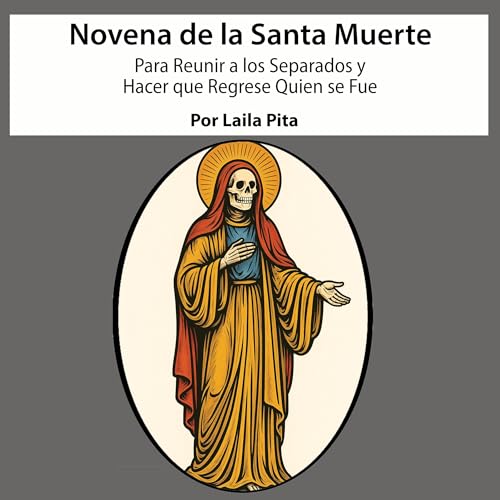 Page de couverture de Novena De La Santa Muerte Para Reunir a los Separados y Hacer que Regrese Quien se Fue