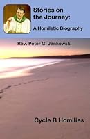 Stories on the Journey: A Homiletic Biography (Cycle B Homilies) 1544933169 Book Cover