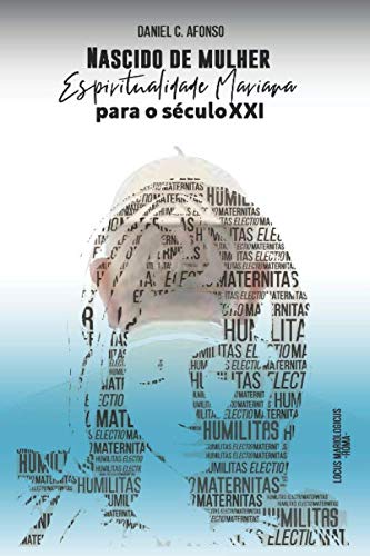Nascido de Mulher: Espiritualidade mariana para o século XXI (Locus Mariologicus) (Portuguese Edition)