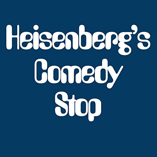 Heisenberg's Comedy Stop cover art