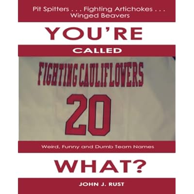You're Called The What?: Weird, Funny, and Dumb Team Names