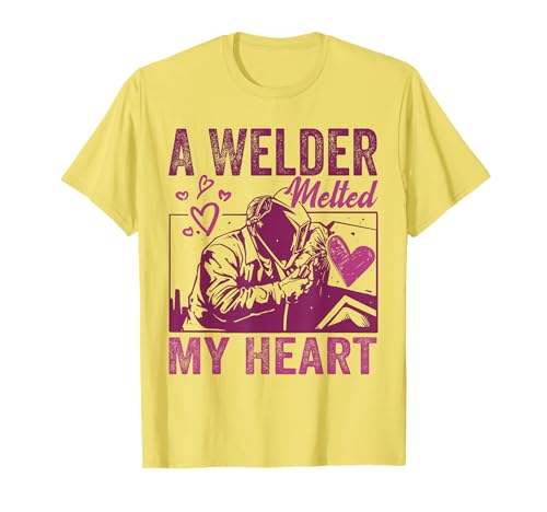A Welder Melted My Heart Funny Design For Wife Girlfriend T-Shirt