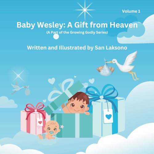 Baby Wesley: A Gift from Heaven: (A Part of the Growing Godly Series)