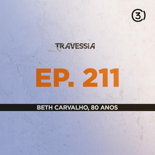 #211 - Beth Carvalho, 80 anos