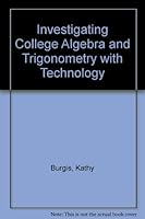 Investigating College Algebra and Trigonometry with Technology 1597570184 Book Cover