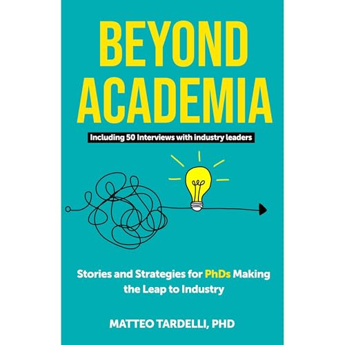 Beyond Academia: Stories and Strategies for PhDs Making the Leap to Industry Audiolibro Por Matteo Tardelli arte de portada