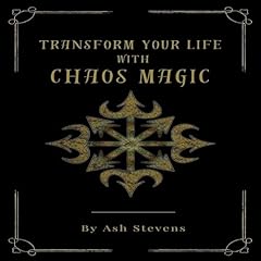 Transform Your Life with Chaos Magic Audiolibro Por Ash Stevens arte de portada