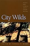 City Wilds: Essays and Stories about Urban Nature
