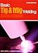 Basic Tig and Mig Welding: GTAW and GMAW