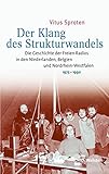 Der Klang des Strukturwandels: Die Geschichte der Freien Radios in den Niederlanden, Belgien und Nordrhein-Westfalen 1975-1990 (Medien und Gesellschaftswandel im 20. Jahrhundert 16)