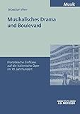 Musikalisches Drama und Boulevard: Französische Einflüsse auf die italienische Oper im 19. Jahrhundert (M & P Schriftenreihe Feur Wissenschaft Und Forschung)