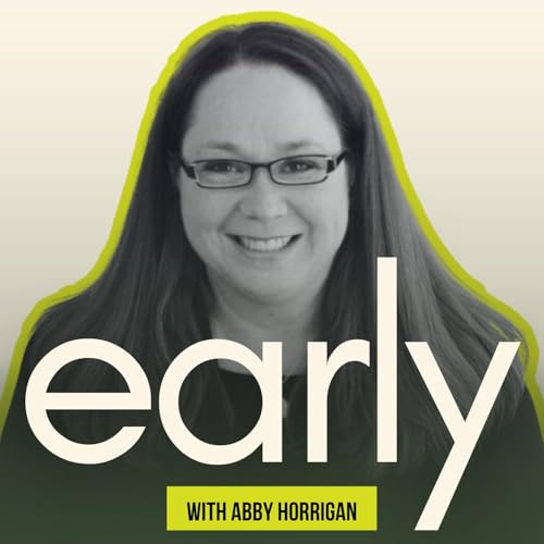 #25 - This is NOT Legal Advice - Early Uber Lawyer Abby Horrigan | The Early Podcast