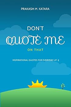 Paperback Don't Quote Me On That: Inspirational Quotes For Everyday Life Book
