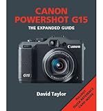  [(Canon Powershot G15: The Expanded Guide)] [ By (author) David Taylor ] [April, 2015]