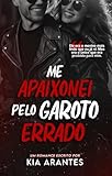 Me Apaixonei Pelo Garoto Errado (Amor em Alta Velocidade Livro 1) (Portuguese Edition)