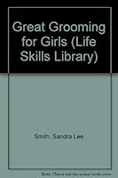 Great Grooming for Girls (Life Skills Library) 0823914690 Book Cover