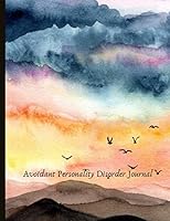 Avoidant Personality Disorder Journal: Beautiful Journal for People With APD w. Anxiety and Mood Trackers with Social Anxiety and Avoidant Personality ... Exercises, Gratitude Prompts and more. 1707785651 Book Cover