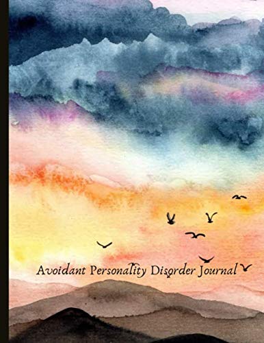 Avoidant Personality Disorder Journal: Beautiful Journal for People With APD w. Anxiety and Mood Trackers with Social Anxiety and Avoidant Personality ... Exercises, Gratitude Prompts and more.
