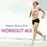  Fitness Comes First - Workout Mix