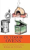 Outdoor Ovens: If you can't stand the heat, go al fresco