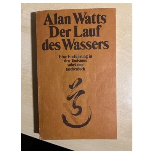 Der Lauf des Wassers: Eine Einführung in den Taoismus. Unter Mitarbeit von Al Chung-liang Huang. Einzig berechtigte Übertragung aus dem Amerikanischen von Susanne Schaup (suhrkamp taschenbuch)