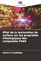 Effet de la texturation de surface sur les propriétés tribologiques des composites PA66 (French Edition) 6208956269 Book Cover
