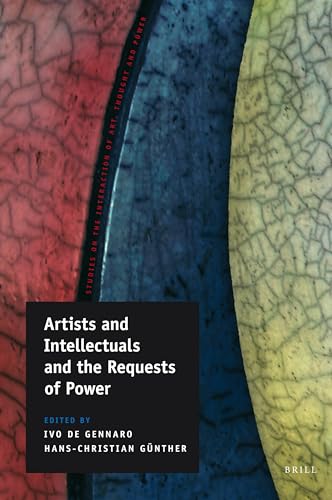 Artists and Intellectuals and the Requests of Power (Studies on the Interaction of Art, Thought and Power, 1)
